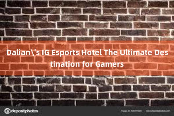 Dalian's IG Esports Hotel The Ultimate Destination for Gamers